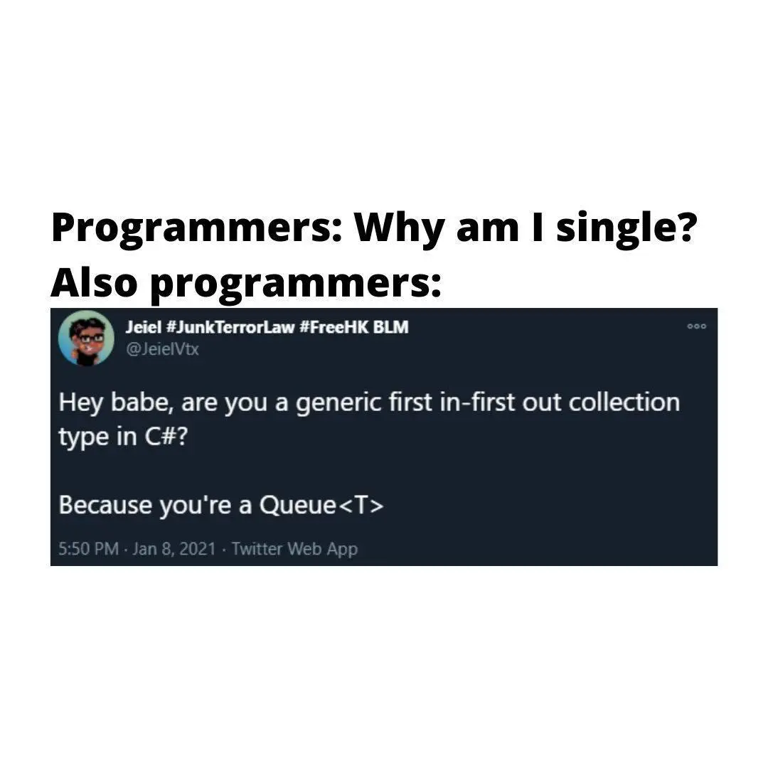 A tweet which says "Hey babe, are you a generic first-in-first-out collection type in C#? Because you're a Queue<T>"